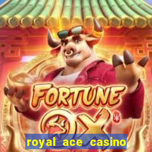 royal ace casino sign up bonus